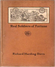 Title: Real Soldiers of Fortune, Author: Richard Harding Davis