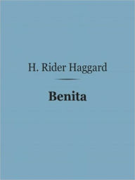 Title: Benita: An African Romance, Author: H. Rider Haggard