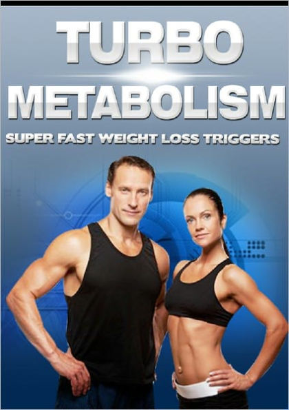Turbo Metabolism: Super Fast Weight Loss Triggers