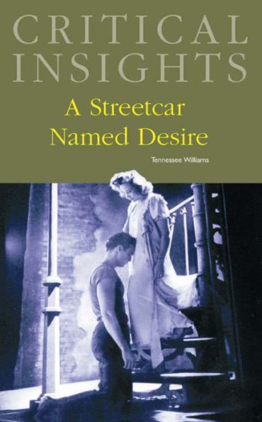 Critical Insights: A Streetcar Named Desire