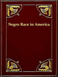 Title: History of the Negro Race in America from 1619 to 1880, Vols. 1 & 2 (of 2), Author: George W. Williams