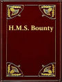 The Eventful History of the Mutiny and Piratical Seizure of H.M.S. Bounty: Its Cause and Consequences
