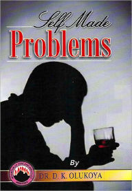 Title: Self Made Problems, Author: Dr. D. K. Olukoya