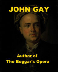 Title: John Gay - Author of The Beggar's Opera, Author: Hugh Chisholm