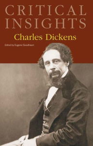 Title: Critical Insights: Charles Dickens, Author: Eugene Goodheart