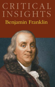 Title: Critical Insights: Benjamin Franklin, Author: Jack Lynch