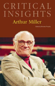 Title: Critical Insights: Arthur Miller, Author: Brenda Murphy