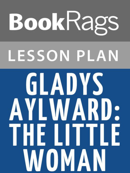 Gladys Aylward: The Little Woman by Gladys Aylward Lesson Plans