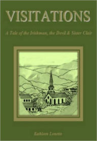 Title: VISITATIONS - A Tale of the Irishman, The Devil & Sister Clair, Author: Kathleen Lonetto