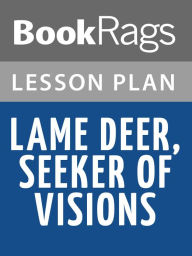 Title: Lame Deer, Seeker of Visions by Richard Erdoes Lesson Plans, Author: BookRags