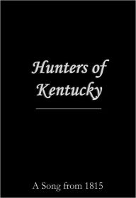 Title: Hunters of Kentucky, Author: Unknown