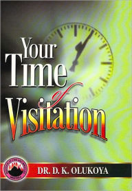 Title: Your Time of Visitation, Author: Dr. D. K. Olukoya