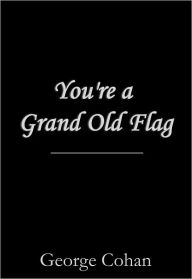 Title: You're a Grand Old Flag, Author: George M. Cohan