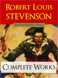 Title: ROBERT LOUIS STEVENSON COMPLETE WORKS [Special NOOK Edition] Includes Treasure Island, Kidnapped, Strange Case of Dr Jekyll and Mr Hyde and More! by Robert Louis Stevenson WORLDWIDE BESTSELLER (The Complete Works), Author: Robert Louis Stevenson