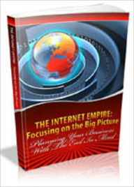 Title: The Internet Empire Focusing One The Big Picture, Author: Mike Morley