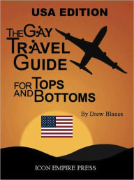 Title: The Gay Travel Guide For Tops And Bottoms - USA Edition, Author: Drew Blancs