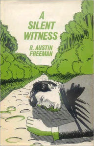 Title: A Silent Witness: A Mystery/Detective Classic By R. Austin Freeman! AAA+++, Author: R. Austin Freeman