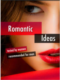 Title: Romantic Ideas Tested By Women & Recommended By Men, Author: Huang