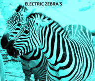 Title: Animals: Electric Zebra's ( nature Children, amazing animals, cutest animals, baby animals, wild, forest, beast, animals ), Author: animals 99 Cent eBook