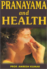 Title: Pranayama and Health, Author: Prof. Dr. Amresh Kumar