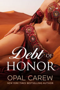 Title: Debt of Honor (Sexy Sheikh Romance), Author: Opal Carew