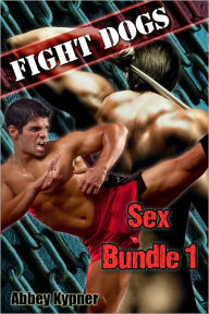 Title: Fight Dogs - Sex Bundle 1, Author: Abbey Kypner