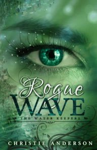 Title: Rogue Wave (The Water Keepers, Book 2), Author: Christie Anderson