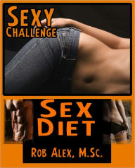 Title: Sexy Challenge - Sex Diet, Author: Rob Alex