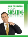 How to Control Your Sweating