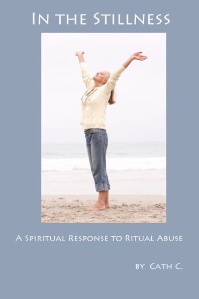 In the Stillness: A Spiritual Response to Ritual Abuse