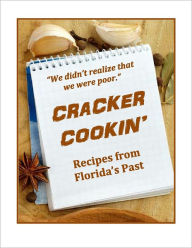 Title: CRACKER COOKIN' Recipes From Florida's Past, Author: Emma Jean