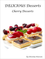 Title: Cherry Dessert Recipes, Author: Christina Peterson