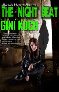 Title: The Night Beat, A Novel from the Necropolis Enforcement Files, Author: Gini Koch