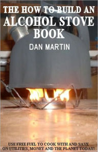 Title: How to Build an Alcohol Stove, Author: Dan Martin