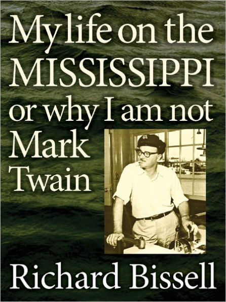 My Life on the Mississippi, or Why I am Not Mark Twain