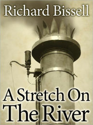 Title: A Stretch on the River, Author: Richard Bissell