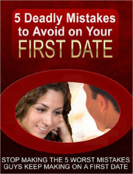 Title: 5 Deadly Mistakes to Avoid on Your First Date, Author: Anonymous