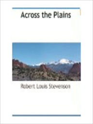 Title: Across The Plains, Author: Robert Louis Stevenson