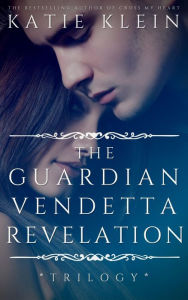 Title: The Trilogy: The Guardian, Vendetta, and Revelation (3-Book Collection), Author: Katie Klein