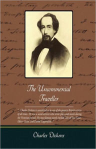 Title: The Uncommercial Traveller: A Fiction and Literature, Essays, Travel Classic By Charles Dickens! AAA+++, Author: Charles Dickens