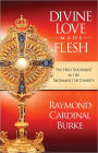 Divine Love Made Flesh: The Eucharist As the Sacrament of Charity