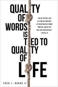 Title: Quality of Words Is Tied to Quality of Life, Author: Fred J. Burns II