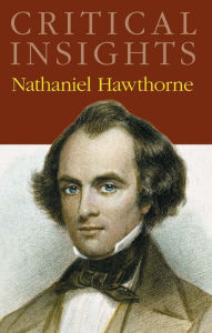 Title: Critical Insights: Nathaniel Hawthorne, Author: Jack Lynch