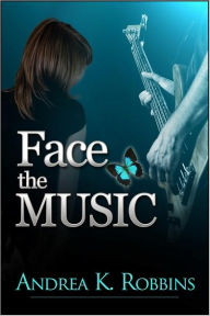 Title: Face the Music, Author: Andrea Robbins