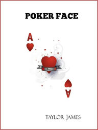 Title: POKER FACE, Author: Taylor James