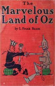 Title: The Marvelous Land of Oz: A Young Readers, Adventure, Fantasy Classic By L. Frank Baum! AAA+++, Author: L. Frank Baum