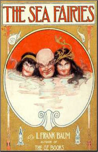 Title: The Sea Fairies: A Young Readers, Fantasy Classic By L. Frank Baum! AAA+++, Author: L. Frank Baum