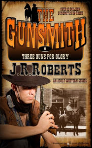 Title: Three Guns for Glory, Author: J. R. Roberts