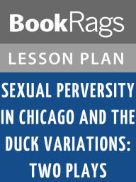Title: Sexual Perversity in Chicago and the Duck Variations: Two Plays by David Mamet Lesson Plans, Author: BookRags