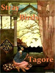 Title: Stray Birds, Author: Rabindranath Tagore